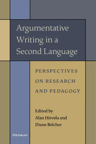 Argumentative Writing in a Second Language: Perspectives on Research and Pedagogy - Paperback