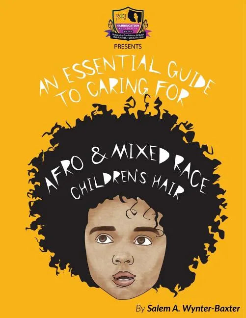 An Essential Guide to Caring For Afro and Mixed race Children's hair: Mixed race and Afro Children's hair care manual - Paperback