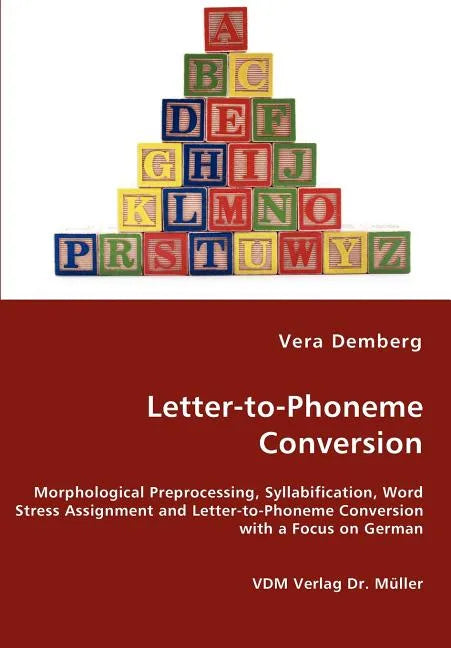 Letter-to-Phoneme Conversion - Morphological Preprocessing, Syllabification, Word Stress Assignment and Letter-to-Phoneme Conversion with a Focus on G - Paperback