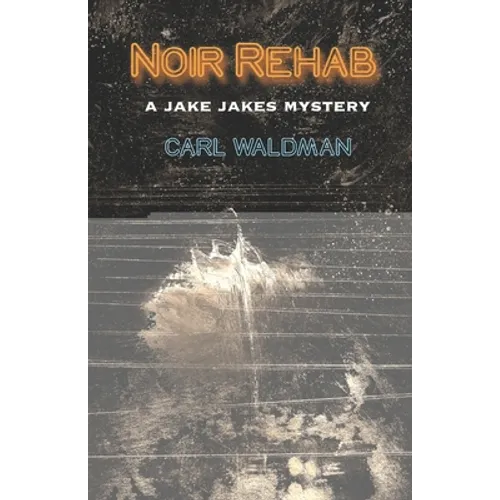 Noir Rehab: A Jake Jakes Mystery - Paperback