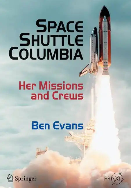 Space Shuttle Columbia: Her Missions and Crews - Paperback
