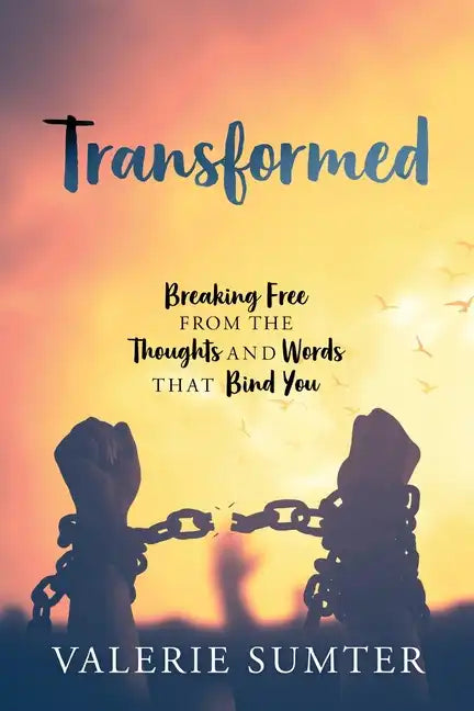 Transformed: Breaking Free from the Thoughts and Words that Bind You - Paperback