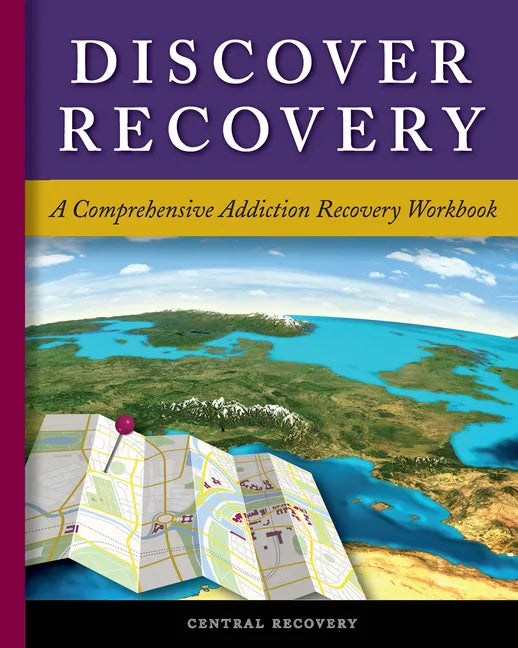 Discover Recovery: A Comprehensive Addiction Recovery Workbook - Paperback