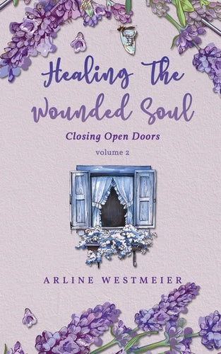 Healing the Wounded Soul: Closing Open Doors volume 2 - Paperback