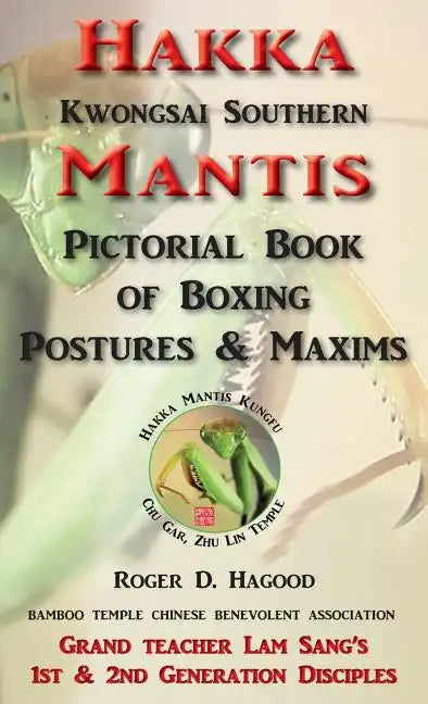 Hakka Mantis: Pictorial Book of Boxing Postures & Maxims - Hardcover
