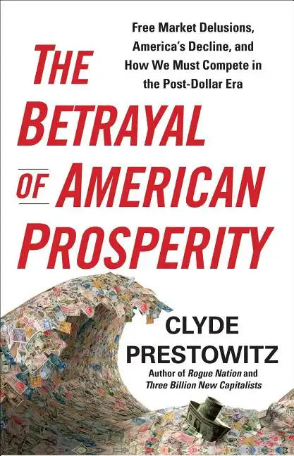 The Betrayal of American Prosperity - Paperback