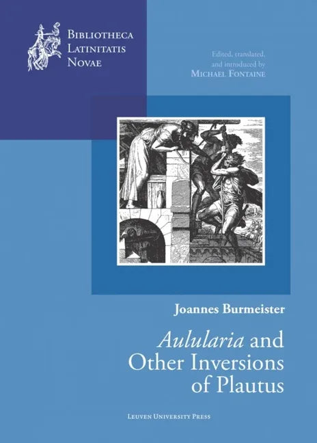 Joannes Burmeister: Aulularia and Other Inversions of Plautus - Hardcover