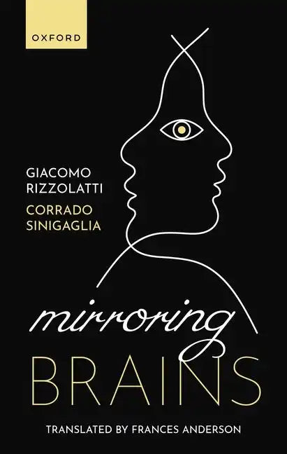 Mirroring Brains: How We Understand Others from the Inside - Hardcover