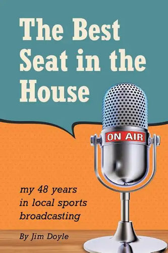 The Best Seat in the House: My 48 years in local sports broadcasting - Paperback