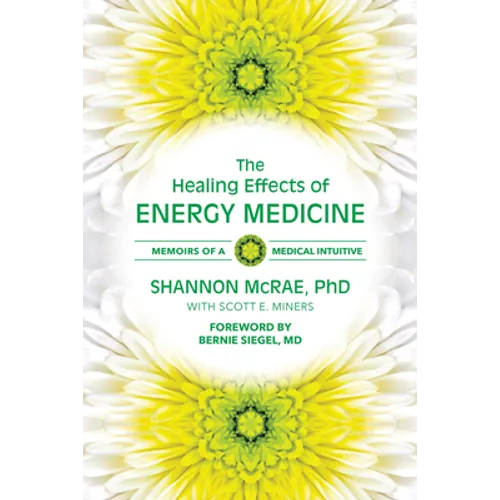 The Healing Effects of Energy Medicine: Memoirs of a Medical Intuitive - Paperback