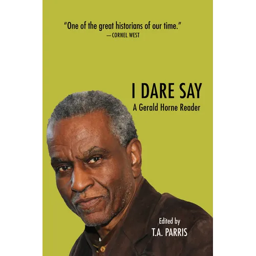 I Dare Say: A Gerald Horne Reader - Paperback