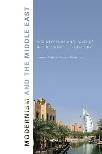 Modernism and the Middle East: Architecture and Politics in the Twentieth Century - Paperback