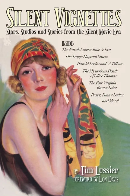Silent Vignettes (hardback): Stars, Studios and Stories from the Silent Movie Era - Hardcover