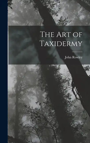 The Art of Taxidermy - Hardcover