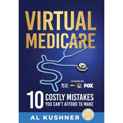 Virtual Medicare - 10 Costly Mistakes You Can't Afford to Make - Hardcover