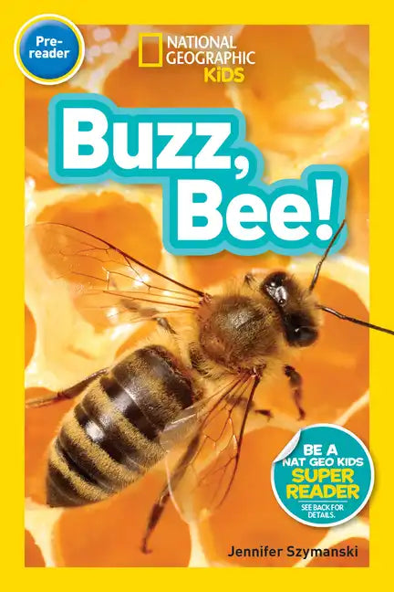 Buzz, Bee! (National Geographic Kids Readers, Pre-Reader) - Paperback