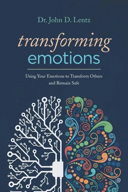 Transforming Emotions: : Using your emotions to transform others and remain safe - Paperback