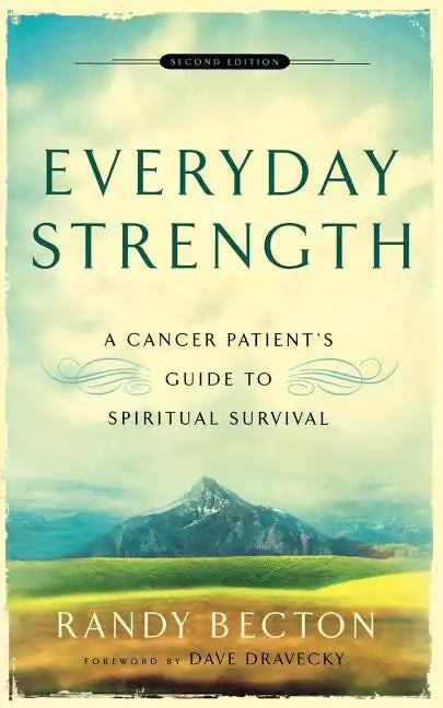 Everyday Strength: A Cancer Patient's Guide to Spiritual Survival - Paperback
