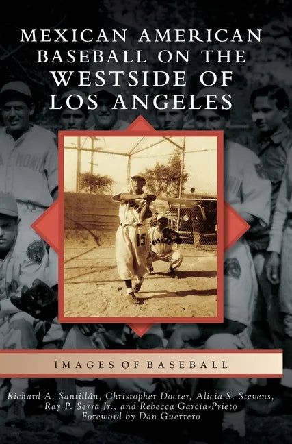 Mexican American Baseball on the Westside of Los Angeles - Hardcover