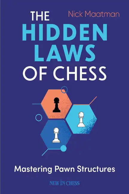 The Hidden Laws of Chess: Mastering Pawn Structures - Paperback