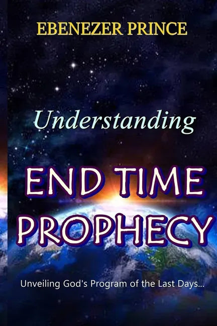 Understanding End Time Prophecy - Paperback
