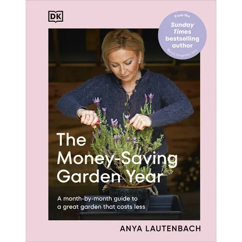 The Money-Saving Garden Year: A Month-By-Month Guide to a Great Garden That Costs Less - Hardcover