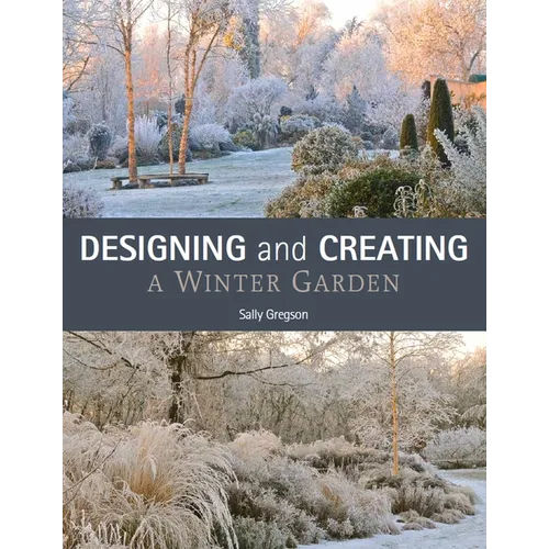 Designing and Creating a Winter Garden - Paperback