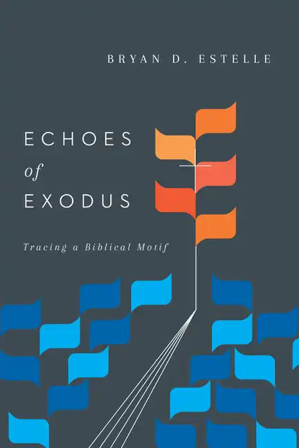 Echoes of Exodus: Tracing a Biblical Motif - Paperback