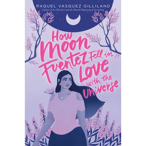 How Moon Fuentez Fell in Love with the Universe - Library Binding