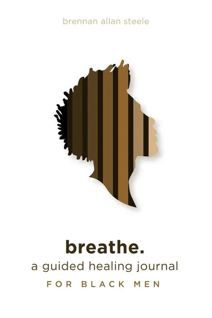 breathe.: a guided healing journal for black men - Paperback