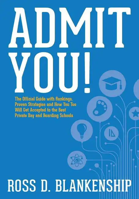Admit You!: Top Secrets to Increase Your SSAT and ISEE Exam Scores and Get Accepted to the Best Boarding Schools and Private Schoo - Paperback