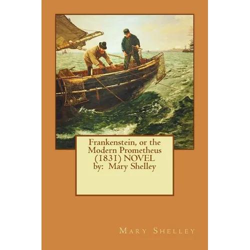 Frankenstein, or the Modern Prometheus (1831) NOVEL by: Mary Shelley - Paperback