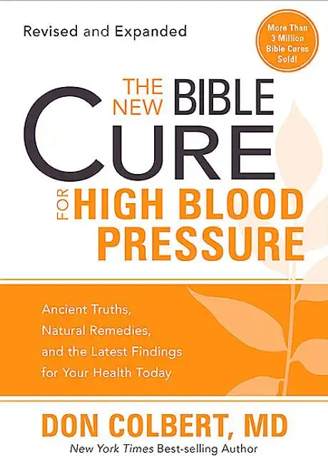 The New Bible Cure for High Blood Pressure: Ancient Truths, Natural Remedies, and the Latest Findings for Your Health Today - Paperback