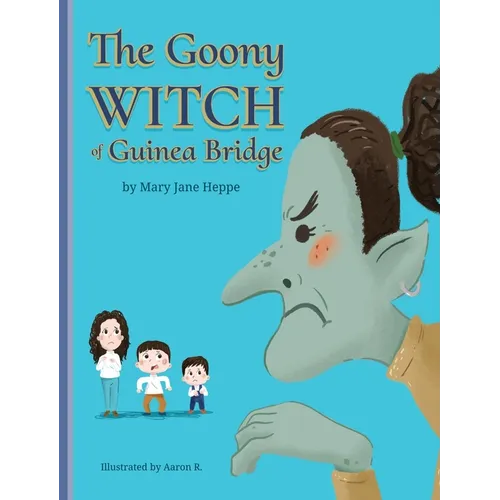 The Goony Witch of Guinea Bridge - Hardcover
