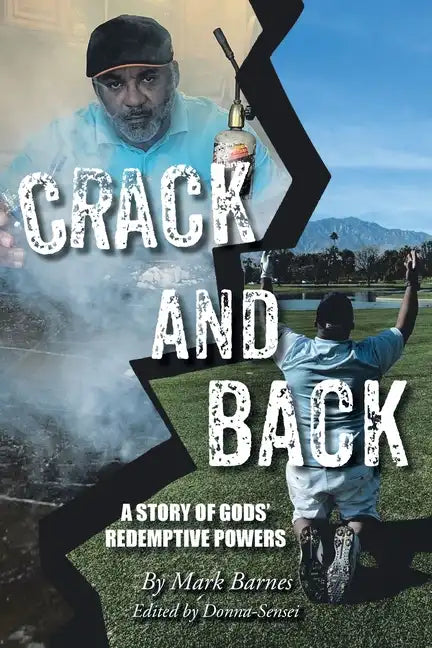 Crack and Back: A Story of Gods' Redemptive Powers - Paperback