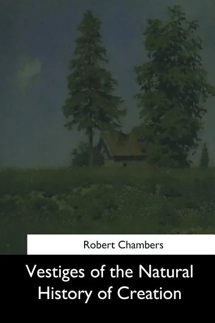 Vestiges of the Natural History of Creation - Paperback
