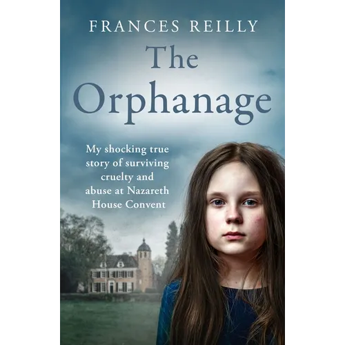 The Orphanage: The True Story of an Abused Convent Upbringing - Paperback