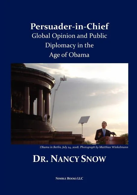 Persuader-in-Chief: Global Opinion and Public Diplomacy in the Age of Obama - Paperback