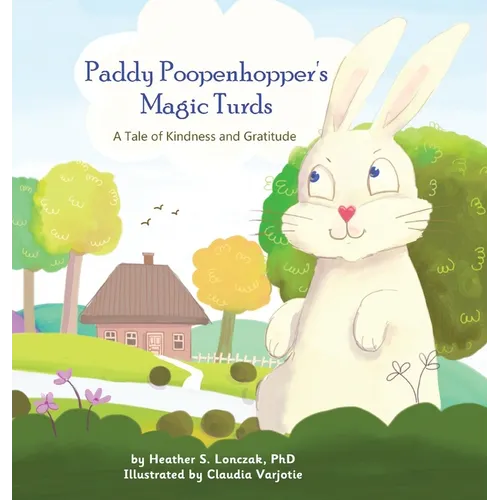 Paddy Poopenhopper's Magic Turds: A Tale of Kindness and Gratitude - Hardcover