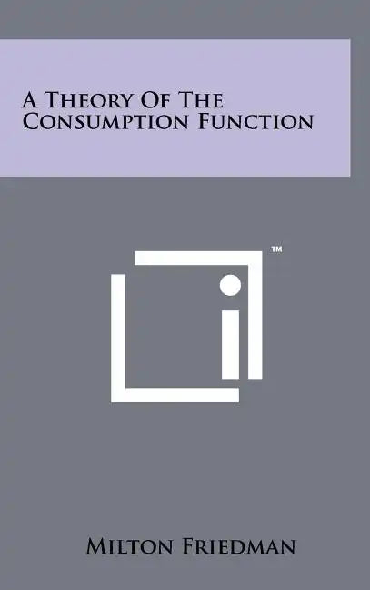 A Theory Of The Consumption Function - Hardcover