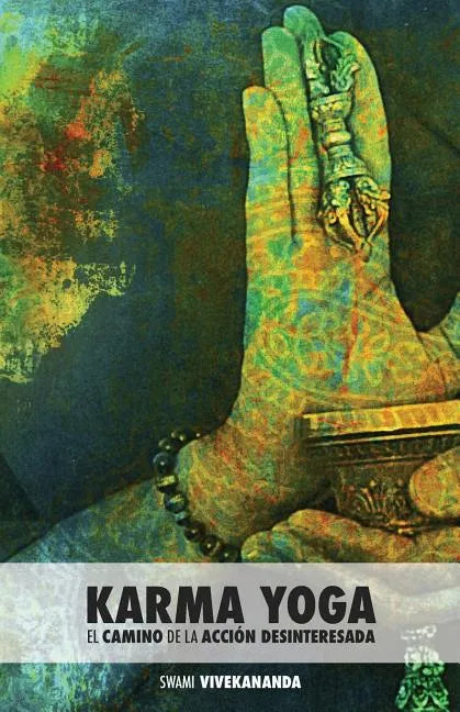 Karma Yoga: El Camino de la Acción Desinteresada - Paperback