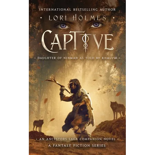 Captive: Daughter of Ninmah as Told By Khalvir: An Ancestors Saga Companion Novel - Paperback