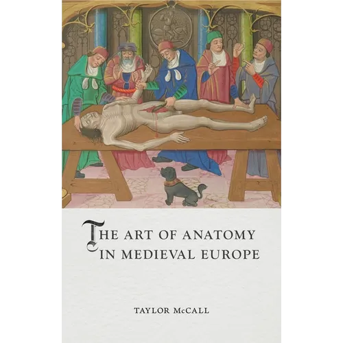The Art of Anatomy in Medieval Europe - Hardcover
