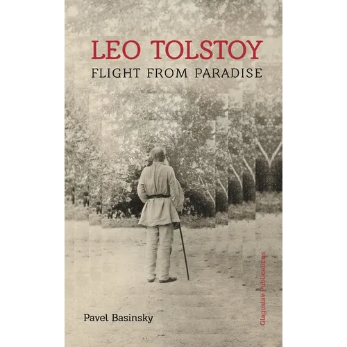 Leo Tolstoy: Flight from Paradise - Hardcover
