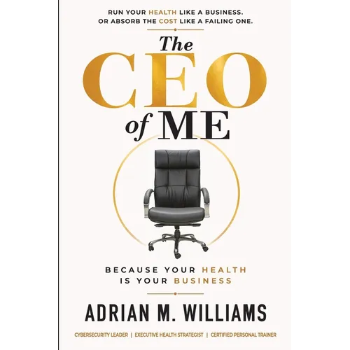The CEO of Me: Because Your Health Is Your Business - Paperback