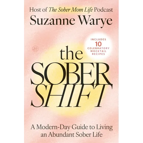 The Sober Shift: A Modern-Day Guide to Living an Abundant Sober Life - Hardcover
