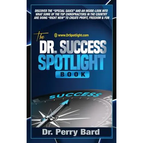 The Dr. Success Spotlight Book: Discover the 