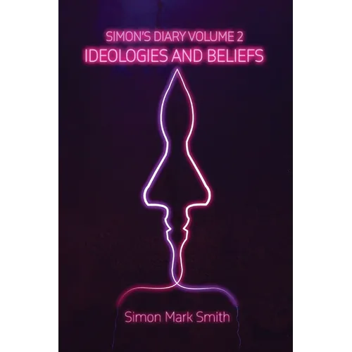 Simon's Diary Volume Two - Ideologies and Beliefs