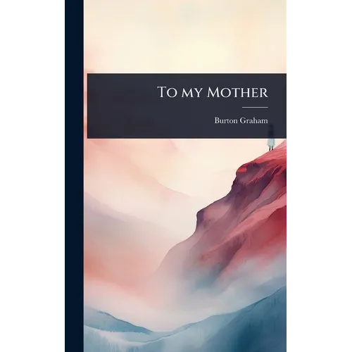 To my Mother - Hardcover