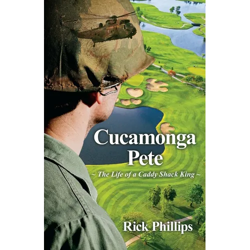 Cucamonga Pete: The Life of a Caddy Shack King - Paperback